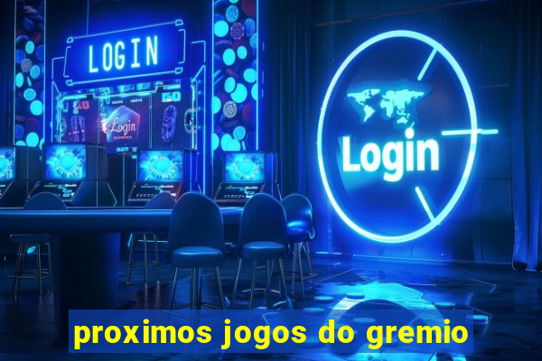 proximos jogos do gremio